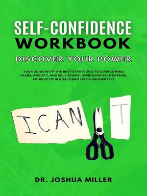 cover image of Self-Confidence Discover Your Power--Your Guide With the Best Strategies to Overcoming Fears, Anxiety, and Self-Doubt, Improving Self-Esteem, Achieve Your Goals and Live a Happier Life